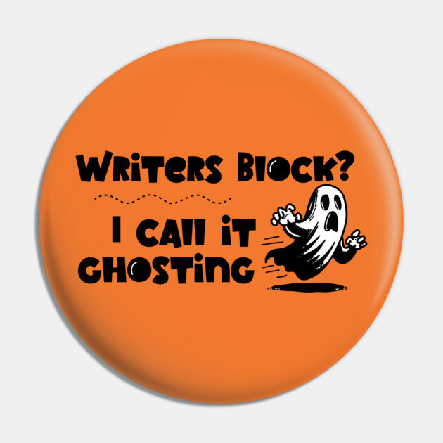 Writer's Block is Ghosting Pin by H. R. Sinclair