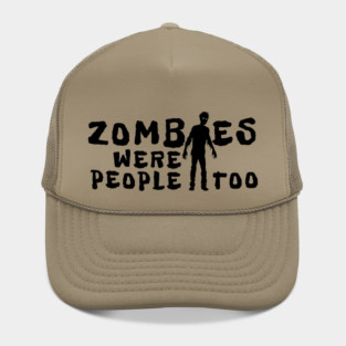 Zombies Were People Too Hat