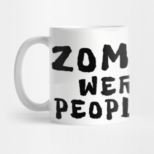 Zombies Were People Too Mug