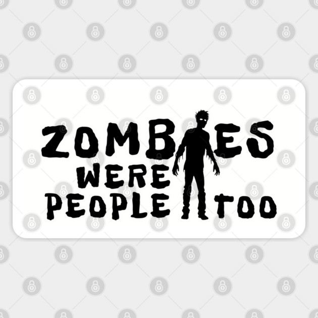 Zombies Were People Too Sticker by H. R. Sinclair