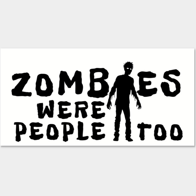 Zombies Were People Too Wall Art by H. R. Sinclair