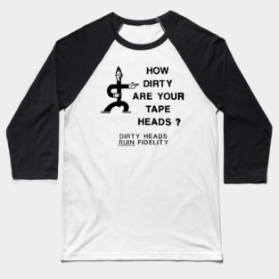 How Dirty Are Your Tape Heads? Baseball T-Shirt