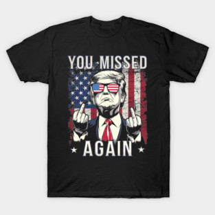 You-Missed-Again T-Shirt