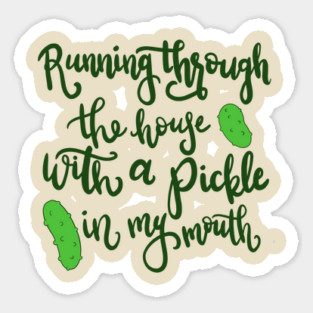 Careful with that pickle Sticker