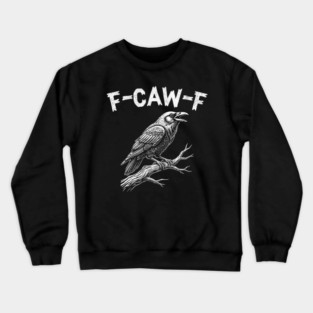 F-Caw-F Crewneck Sweatshirt
