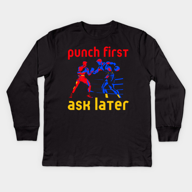 Boxing - Funny Cool Design - Punch First Kids Long Sleeve T-Shirt by TuncGK