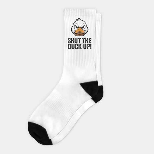 Shut The Duck Up Sarcastic Rude Attitude Socks by Anticorporati