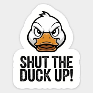 Shut The Duck Up Sarcastic Rude Attitude Magnet