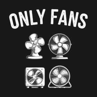 Only Fans Sarcastic Adult Humor Pun Wordplay T-Shirt