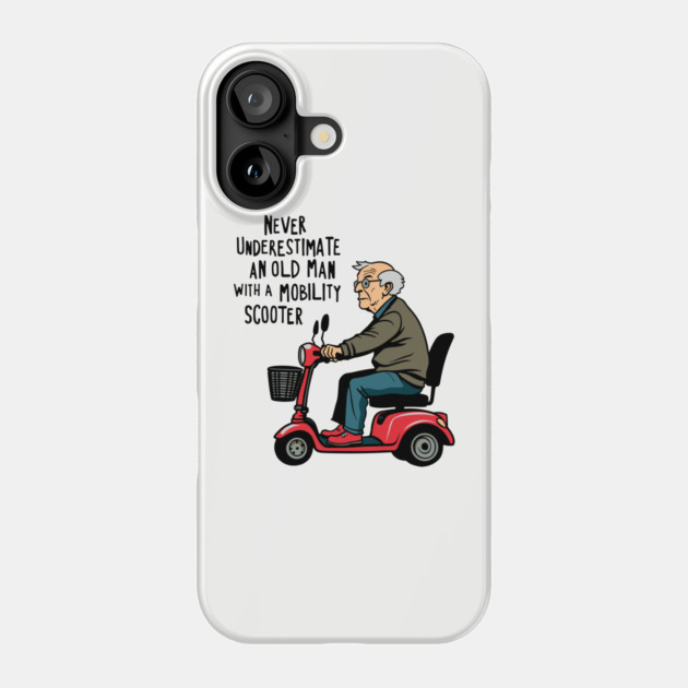 Never Underestimate an Old Man With a Mobility Scooter Phone Case by Anticorporati