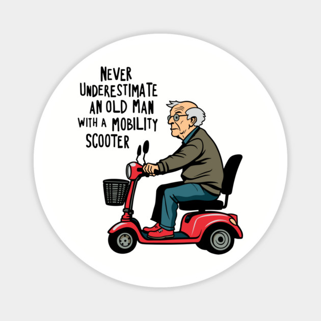 Never Underestimate an Old Man With a Mobility Scooter Magnet by Anticorporati