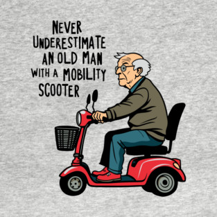 Never Underestimate an Old Man With a Mobility Scooter T-Shirt