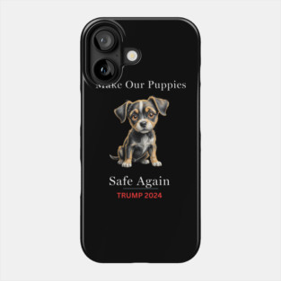 Donald Trump Make Our Dogs Safe Again Phone Case