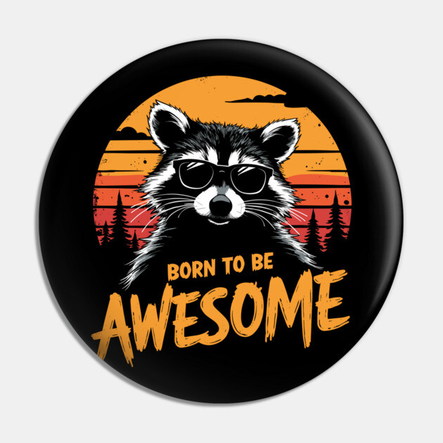 Born to Be Awesome Playful Sassy Attitude Pin by Anticorporati