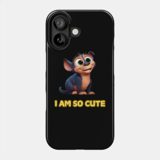 I am so cute Phone Case