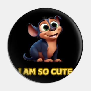 I am so cute Pin