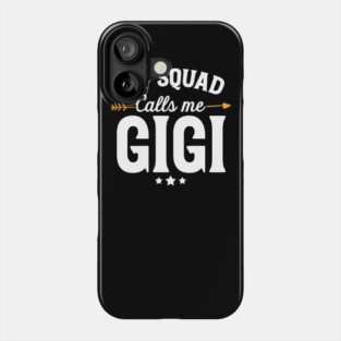 My squad calls me gigi Phone Case