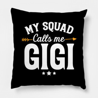 My squad calls me gigi Pillow