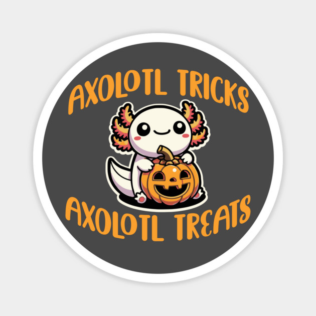 Halloween Axolotl Tricks Axolotl Treats Cute Halloween Magnet by Yesteeyear