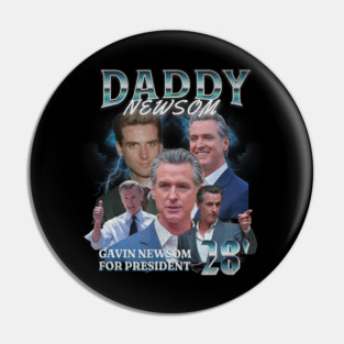 Daddy Newsom Gavin Newsom Pin