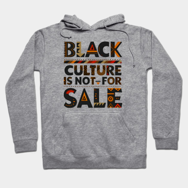 Black Culture is not for sale Hoodie by UrbanLifeApparel