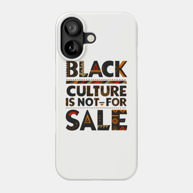 Black Culture is not for sale Phone Case by UrbanLifeApparel
