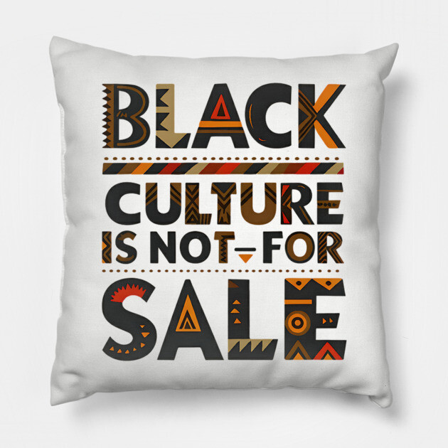 Black Culture is not for sale Pillow by UrbanLifeApparel