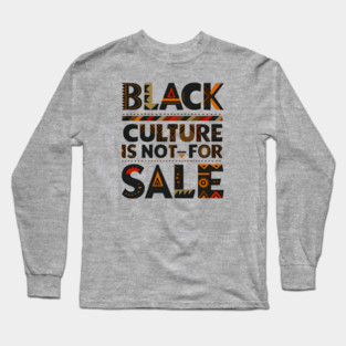 Black Culture is not for sale Long Sleeve T-Shirt