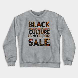 Black Culture is not for sale Crewneck Sweatshirt