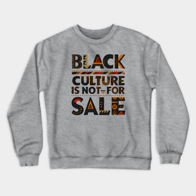Black Culture is not for sale Crewneck Sweatshirt by UrbanLifeApparel