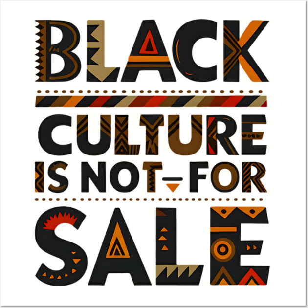 Black Culture is not for sale Wall Art by UrbanLifeApparel