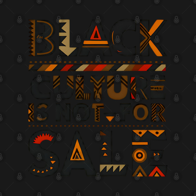 Black Culture is not for sale by UrbanLifeApparel