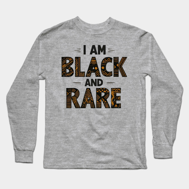 I am black and rare Long Sleeve T-Shirt by UrbanLifeApparel