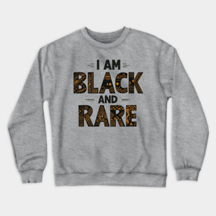 I am black and rare Crewneck Sweatshirt
