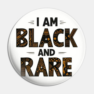 I am black and rare Pin