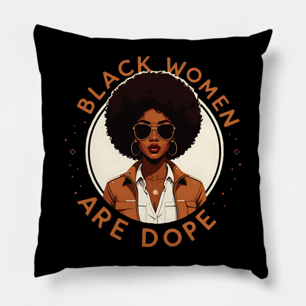 Black Women Are Dope Pillow by UrbanLifeApparel
