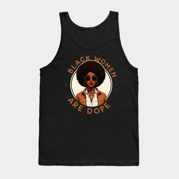 Black Women Are Dope Tank Top by UrbanLifeApparel