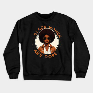 Black Women Are Dope Crewneck Sweatshirt