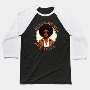 Black Women Are Dope Baseball T-Shirt