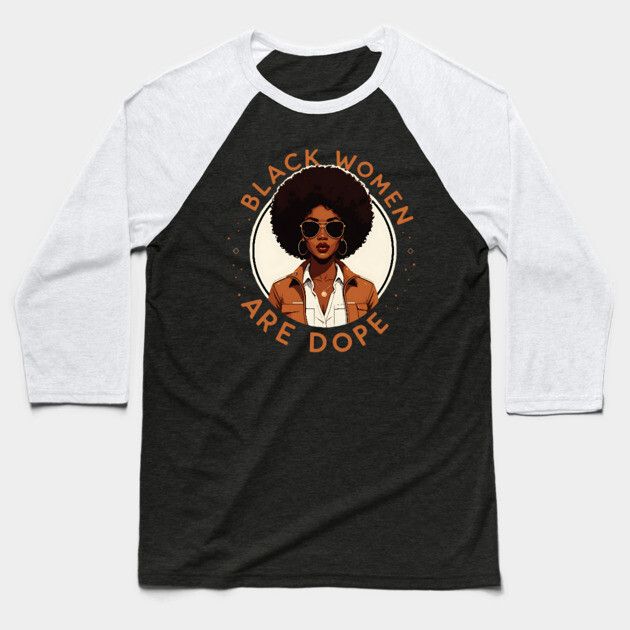 Black Women Are Dope Baseball T-Shirt by UrbanLifeApparel