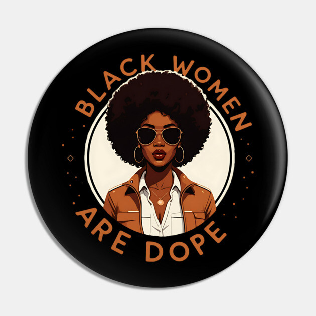 Black Women Are Dope Pin by UrbanLifeApparel