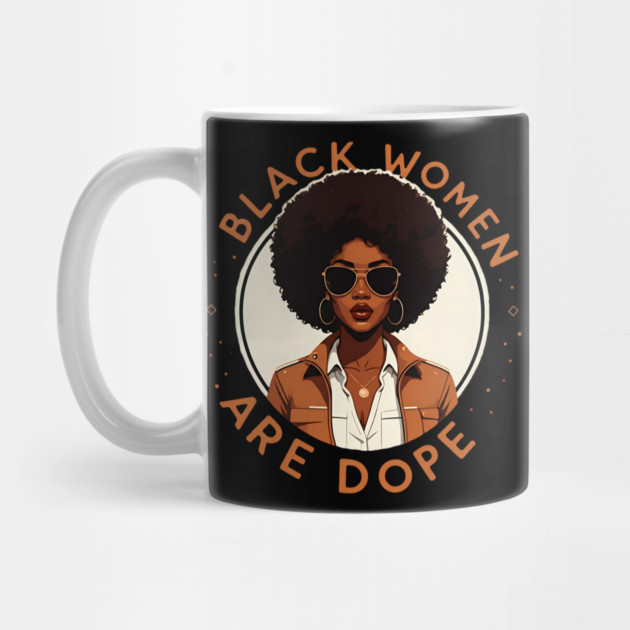 Black Women Are Dope by UrbanLifeApparel