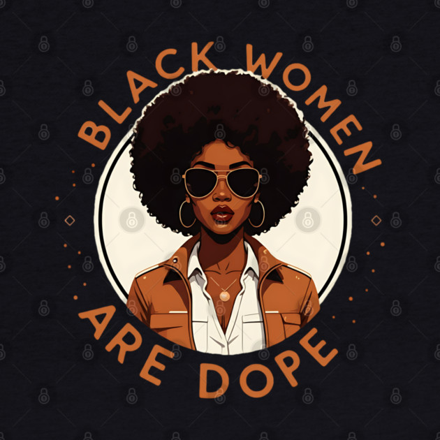 Black Women Are Dope by UrbanLifeApparel