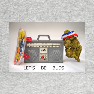 Let's Be Buds - Weed Design T-Shirt