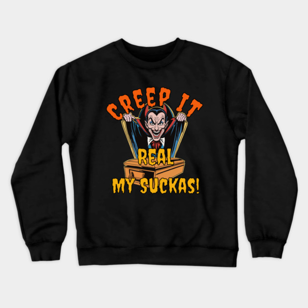 Creep It Real My Suckas Crewneck Sweatshirt by TopTenGraphics