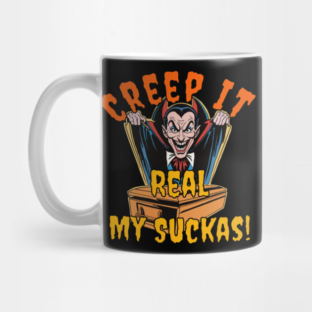 Creep It Real My Suckas by TopTenGraphics