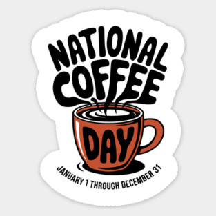 National Coffee Day Every Day Sarcastic Design Sticker