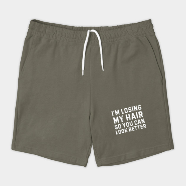 I'm Losing My Hair So You Can Look Better Sarcastic by The WYLD Tribe
