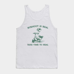 Burnout Is Real Take Time To Heal Tank Top