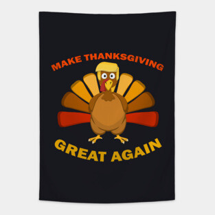 MAKE THANKSGIVING GREAT AGAIN Trump Turkey Funny Gift Tapestry